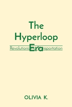 Paperback The Hyperloop Era: Revolutionizing Transportation Book