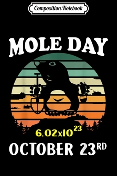 Composition Notebook: Mole Day Avogadro's Number October 23rd Gift For Chemist  Journal/Notebook Blank Lined Ruled 6x9 100 Pages