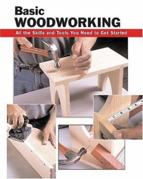 Paperback Basic Woodworking: All the Skills and Tools You Need to Get Started Book
