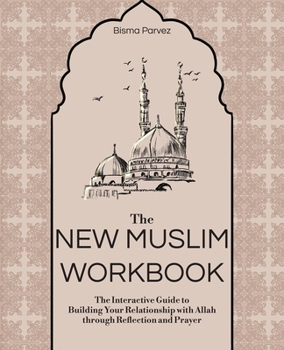 Paperback The New Muslim Workbook: The Interactive Guide to Building Your Relationship with Allah Through Reflection and Prayer Book