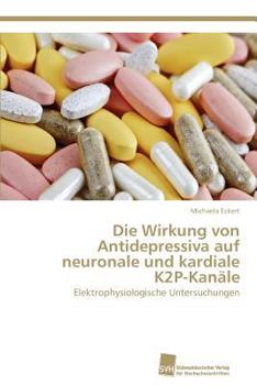 Paperback Die Wirkung von Antidepressiva auf neuronale und kardiale K2P-Kanäle [German] Book