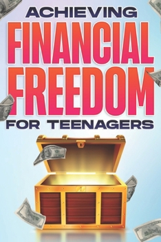 Achieving Financial Freedom FOR TEENAGERS: Financial Freedom at ANY Age #8