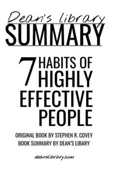 Paperback Summary: The 7 Habits of Highly Effective People by Stephen R. Covey: Powerful Lessons in Personal Change Book