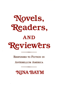 Paperback Novels, Readers, and Reviewers: Responses to Fiction in Antebellum America Book