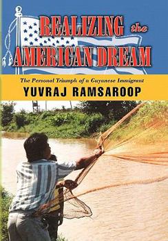 Hardcover Realizing the American Dream-The Personal Triumph of a Guyanese Immigrant Book