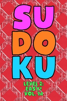 Paperback Sudoku Level 2: Easy! Vol. 14: Play 9x9 Grid Sudoku Easy Level 2 Volume 1-40 Play Them All Become A Sudoku Expert On The Road Paper Lo Book