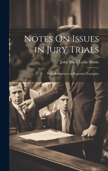 Hardcover Notes On Issues in Jury Trials: With References to Reported Examples Book