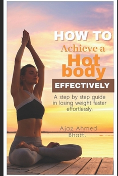 Paperback How to achieve a hot body effectively: Step by step with perfect diet plan. Book