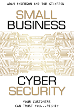 Paperback Small Business Cyber Security: Your Customers Can Trust You...Right? Book