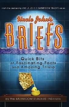 Uncle John's Briefs: Quick Bits of Fascinating Facts and Amazing Trivia - Book  of the Uncle John's Facts and Trivia