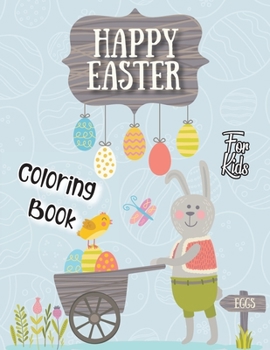 Paperback Happy Easter Coloring Book for Kids: Big & Easy Easter Coloring Books for Toddlers, Preschool Children, & Kindergarten, Kids Include Bunny, Rabbit, Bi Book