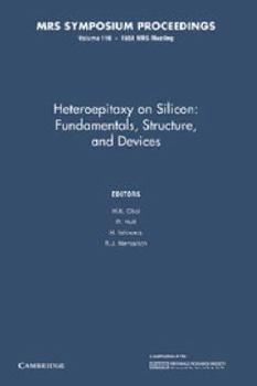 Paperback Heteroepitaxy on Silicon: Volume 116: Fundamentals, Structures, and Devices (MRS Proceedings) Book