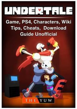 Paperback Undertale Game, Ps4, Characters, Wiki, Tips, Cheats, Download Guide Unofficial Book