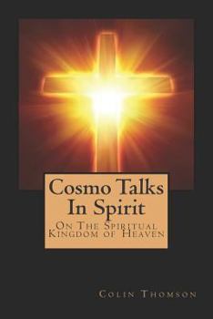 Paperback Cosmo Talks in Spirit: On the Spiritual Kingdom of Heaven Book