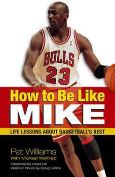 Paperback How to Be Like Mike: Life Lessons about Basketball's Best Book