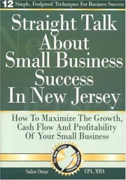 Paperback Straight Talk about Small Business Success in New Jersey: How to Maximize the Growth, Cash Flow and Profitability of Your Small Business Book