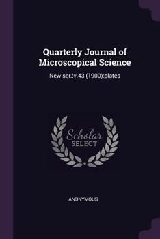 Paperback Quarterly Journal of Microscopical Science: New Ser.: V.43 (1900): Plates Book