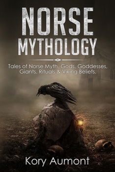 Paperback Norse Mythology: Tales of Norse Myth, Gods, Goddesses, Giants, Rituals & Viking Beliefs Book