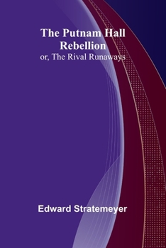 Paperback The Putnam Hall Rebellion; or, The Rival Runaways Book