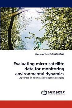 Paperback Evaluating micro-satellite data for monitoring environmental dynamics Book