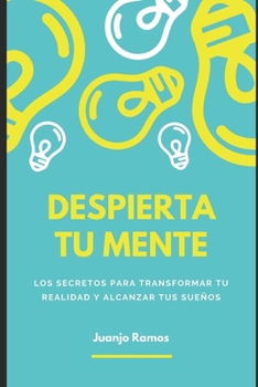 Paperback Despierta tu mente: los secretos para transformar tu realidad y alcanzar tus sueños [Spanish] Book