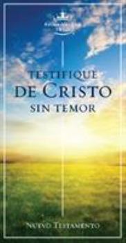 Paperback RVR 1960 Nuevo Testamento Testifique de Cristo sin Temor / New Testament of Christ Without Fear: Version Reina-valera 1960 (Spanish Edition) Book