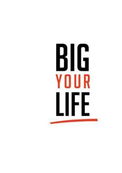 Big Your Life (German Edition)