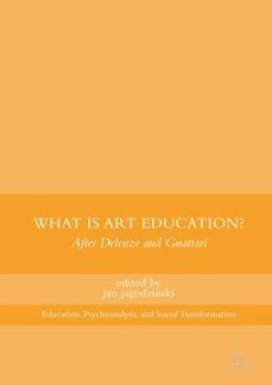 What Is Art Education?: After Deleuze and Guattari