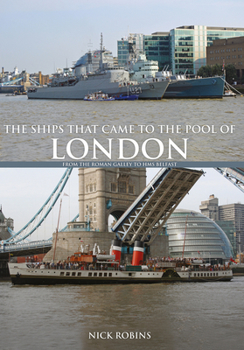 Paperback The Ships That Came to the Pool of London: From the Roman Galley to HMS Belfast Book