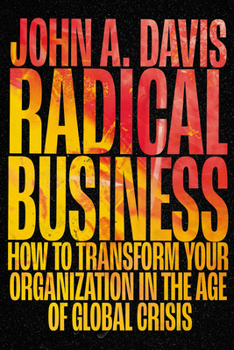 Hardcover Radical Business: How to Transform Your Organization in the Age of Global Crisis Book