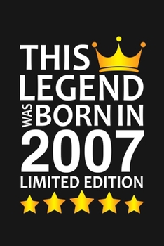 Paperback This Legend Was Born In 2007 Limited Edition: Happy 13th Birthday 13 Year Old Birthday Gift Book