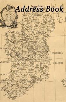 Large Print Address Book: Vintage Map of Ireland, 5.5 x 8.5 inch, Organize Family, Friends and Contacts in One Convenient Place, Family Names by Location, Ideal for Lovers of all Things Irish