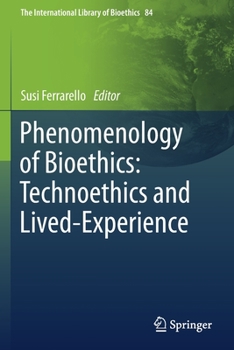 Paperback Phenomenology of Bioethics: Technoethics and Lived-Experience Book