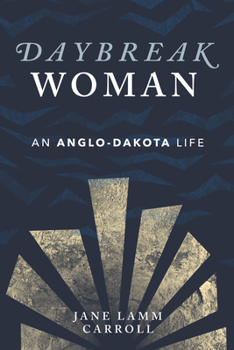 Paperback Daybreak Woman: An Anglo-Dakota Life Book