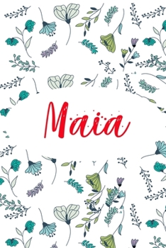 Maia: ⭐ 6x9 Lined notebook Journal 120 pages Personalized Gift for Maia Perfect for Gift Colleague, Friends, Mom, GF Gift for Valentine's Day Present Birthday It'sMaia Thing You Wouldn't Understand