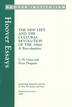 The New Left and the Cultural Revolution of the 1960s: A Reevaluation (Hoover Essays, No. 10)