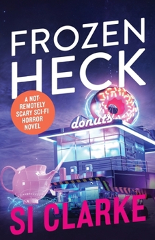 Paperback Frozen Heck: A not-remotely-scary sci-fi horror novel Book