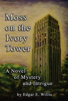 Paperback Moss on the Ivory Tower: A Novel of Mystery and Intrigue Book