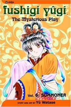 Fushigi Yûgi: The Mysterious Play, Vol. 6: Summoner - Book #6 of the Fushigi Yûgi: The Mysterious Play