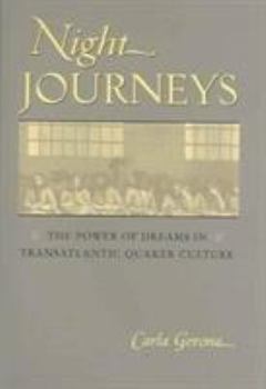 Hardcover Night Journeys: The Power of Dreams in Transatlantic Quaker Culture Book