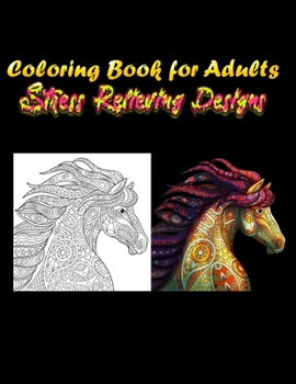 Coloring Book for Adults Stress Relieving Designs: Awesome 100+ Coloring Animals, Birds, Mandalas, Butterflies, Flowers, Paisley Patterns, Garden Designs, and Amazing Swirls for Adults Relaxation