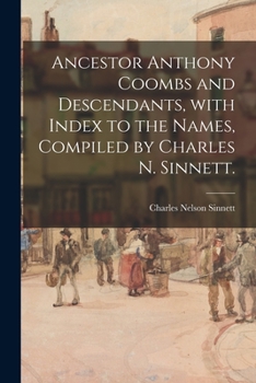 Paperback Ancestor Anthony Coombs and Descendants, With Index to the Names, Compiled by Charles N. Sinnett. Book