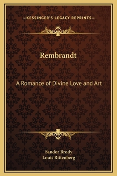 Hardcover Rembrandt: A Romance of Divine Love and Art Book