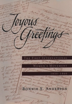 Hardcover Joyous Greetings: The First International Women's Movement, 1830-1860 Book