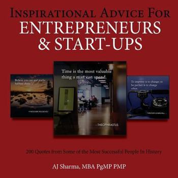 Paperback Inspirational Advice for Entrepreneurs & Start-Ups: 200 Quotes from Some of the Most Successful People In History Book