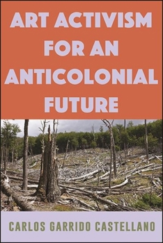 Paperback Art Activism for an Anticolonial Future Book