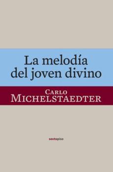 Paperback La melodía del joven divino (Ensayo Sexto Piso) (Spanish Edition) [Spanish] Book