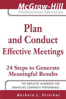 Paperback Plan and Conduct Effective Meetings: 24 Steps to Generate Meaningful Results Book