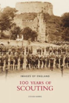 Paperback 100 Years of Scouting (Images of England) Book