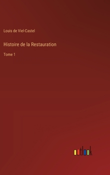 Hardcover Histoire de la Restauration: Tome 1 [French] Book